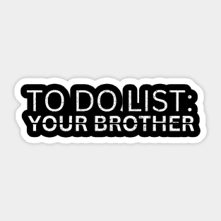 TO DO LIST: YOURE BROTHER Sticker